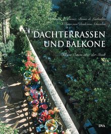 Dachterrassen und Balkone - kleine Oasen über der Stadt.