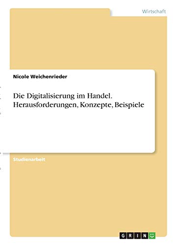 Die Digitalisierung im Handel. Herausforderungen, Konzepte, Beispiele