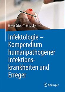 Infektologie - Kompendium humanpathogener Infektionskrankheiten und Erreger