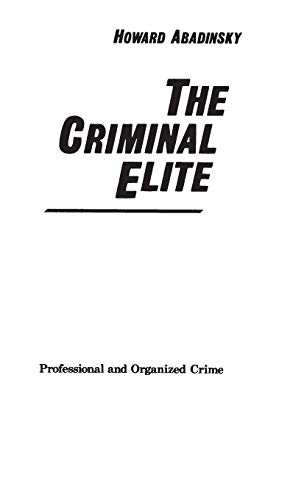 The Criminal Elite: Professional and Organized Crime (Contributions in Criminology & Penology)