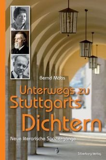 Unterwegs zu Stuttgarts Dichtern: Neue literarische Spaziergänge