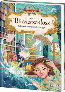 Das Bücherschloss (Band 6) - Schülerin der dunklen Magie: Magisches Kinderbuch für Mädchen und Jungen ab 8 Jahren