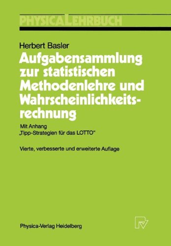 Aufgabensammlung zur statistischen Methodenlehre und Wahrscheinlichkeitsrechnung: Mit Anhang Tipp-Strategien für das LOTTO (Physica-Lehrbuch)