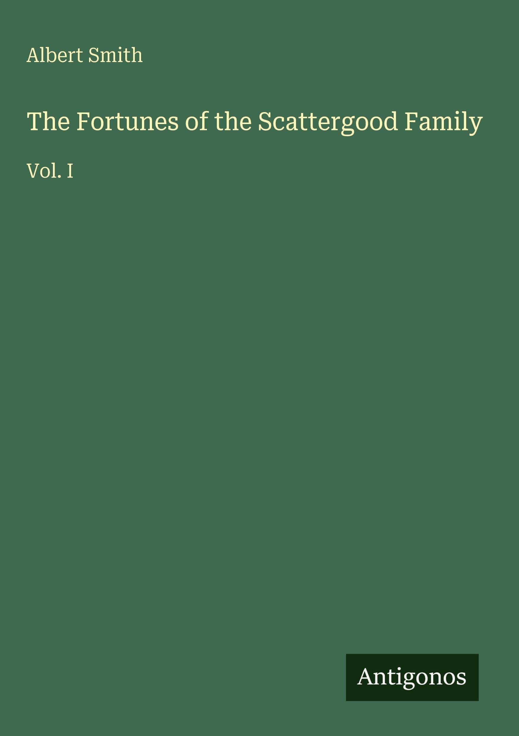 The Fortunes of the Scattergood Family: Vol. I