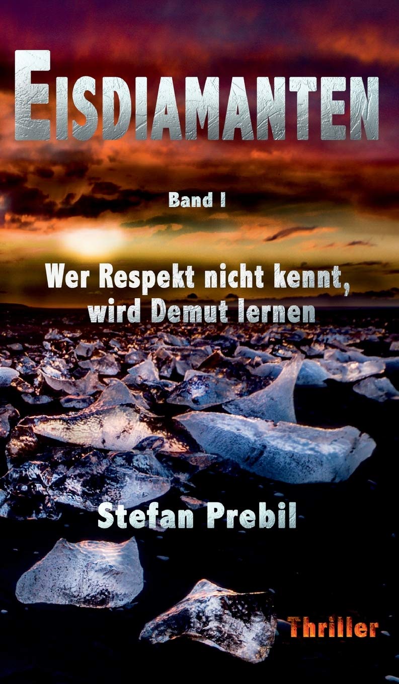 Eisdiamanten Trilogie Band 1: Wer Respekt nicht kennt, wird Demut lernen