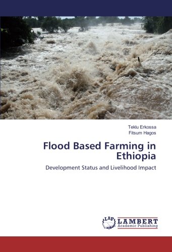 Flood Based Farming in Ethiopia: Development Status and Livelihood Impact