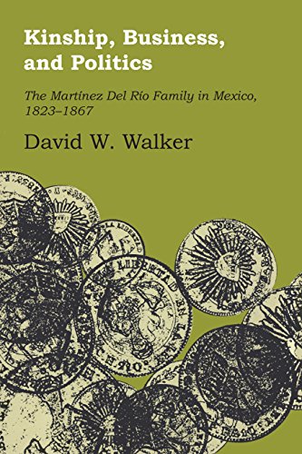 Kinship, Business, and Politics: The Martinez Del Rio Family in Mexico, 1823-1867 (Llilas Latin American Monograph Series, Band 70)