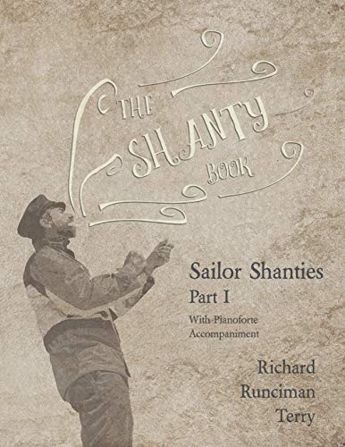 Terry, Richard Runciman The Shanty Book - Sailor Shanties - Part I - With Pianoforte Accompaniment