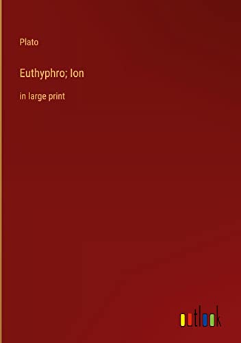 Euthyphro; Ion: in large print