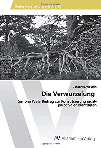 Die Verwurzelung: Simone Weils Beitrag zur Konstituierung nicht-parochialer Identitäten