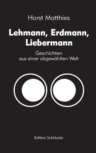 Lehmann, Erdmann, Liebermann: Geschichten aus einer abgewählten Welt