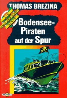 Bodensee- Piraten auf der Spur. Die Knickerbocker- Bande 04.