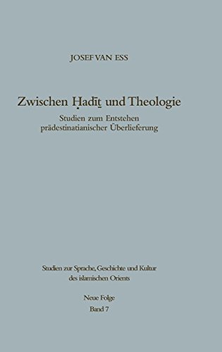 Zwischen Hadit und Theologie: Studien zum Entstehen prädestinatianischer Überlieferung (Studien zur Geschichte und Kultur des islamischen Orients, Band 7)