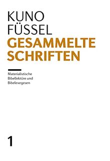 Gesammelte Schriften: Band 1: Materialistische Bibellektüre und Bibelexegesen