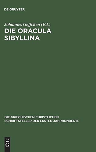 Die Oracula Sibyllina (Die griechischen christlichen Schriftsteller der ersten Jahrhunderte, 8, Band 8)