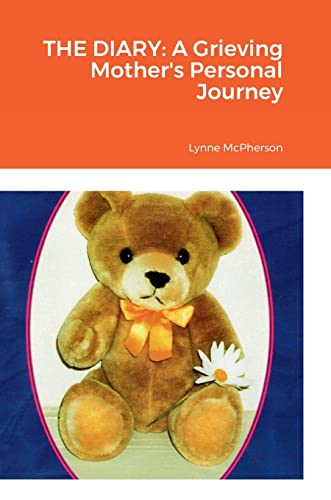 THE DIARY: A Grieving Mother's Personal Journey