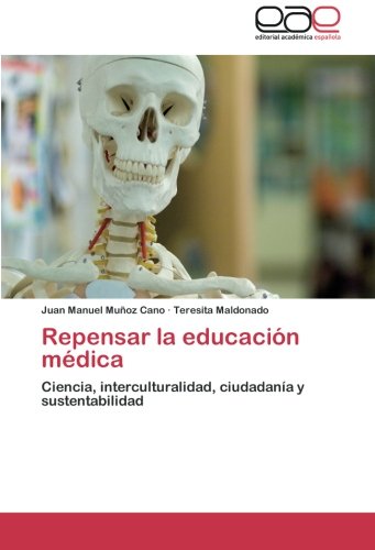 Repensar la educación médica: Ciencia, interculturalidad, ciudadanía y sustentabilidad