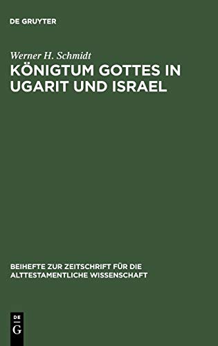 Königtum Gottes in Ugarit und Israel: Zur Herkunft der Königsprädikation Jahwes (Beihefte zur Zeitschrift für die alttestamentliche Wissenschaft, 80, Band 80)