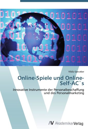 Online-Spiele und Online-Self-AC`s: Innovative Instrumente der Personalbeschaffung und des Personalmarketing