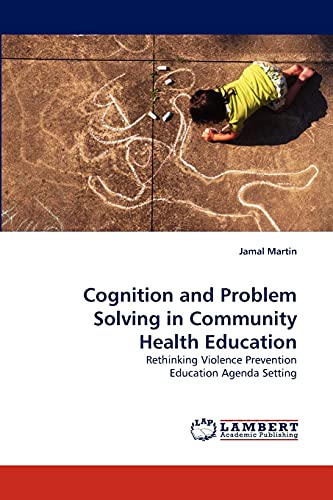 Cognition and Problem Solving in Community Health Education: Rethinking Violence Prevention Education Agenda Setting