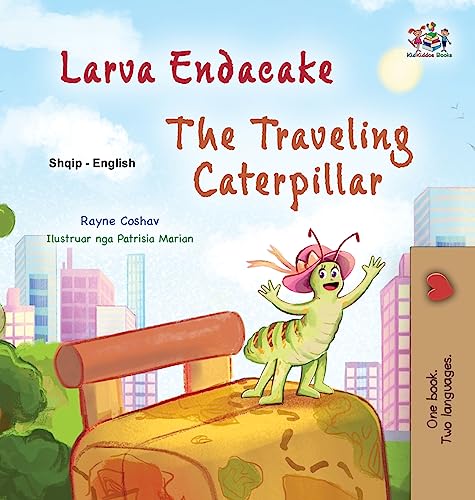 The Traveling Caterpillar (Albanian English Bilingual Book for Kids)