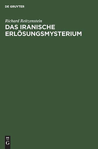 Das iranische Erlösungsmysterium: Religionsgeschichtliche Untersuchungen