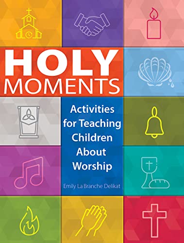 Holy Moments: Activities for Teaching Children About Worship