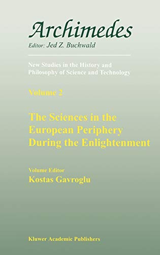 The Sciences in the European Periphery During the Enlightenment (Archimedes, 2, Band 2)