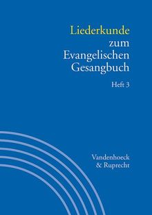 Handbuch zum Evangelischen Gesangbuch, 3 Bde. in 5 Tl.-Bdn., Bd.3/3, Liederkunde zum Evangelischen Gesangbuch (Handbuch Zum Evang. Gesangbuch)