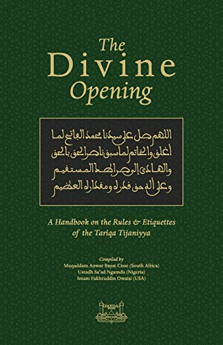 THE DIVINE OPENING: A Handbook on the Rules & Etiquette's of the Tariqa Tijaniyya