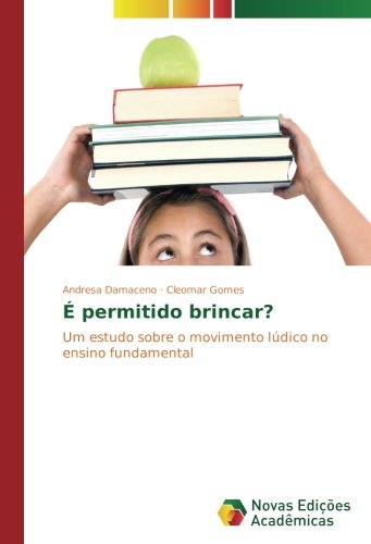 É permitido brincar?: Um estudo sobre o movimento lúdico no ensino fundamental