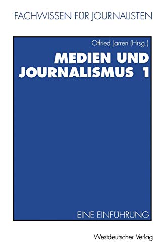 Medien und Journalismus, Bd.1 (Fachwissen für Journalisten)