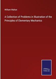 A Collection of Problems in Illustration of the Principles of Elementary Mechanics