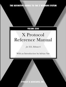 The Definitive Guides to the X Window System / X Protocol Reference Manual: For X11, Release 6