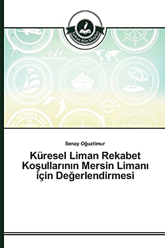 Küresel Liman Rekabet Koşullarının Mersin Limanı için Değerlendirmesi