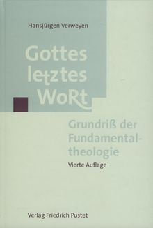 Gottes letztes Wort: Grundriß der Fundamentaltheologie