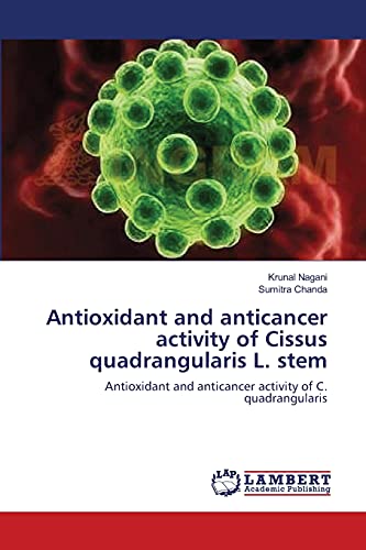 Antioxidant and anticancer activity of Cissus quadrangularis L. stem: Antioxidant and anticancer activity of C. quadrangularis