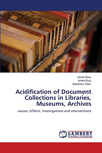 Acidification of Document Collections in Libraries, Museums, Archives: causes, effects, investigations and interventions