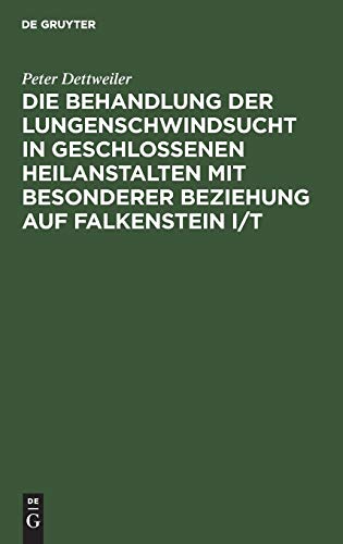 Die Behandlung der Lungenschwindsucht in geschlossenen Heilanstalten mit besonderer Beziehung auf Falkenstein i/T