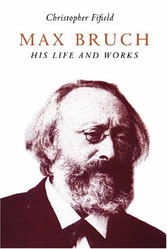 Fifield, C: Max Bruch - His Life and Works