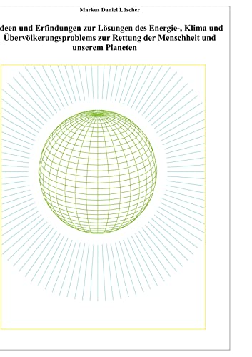 Ideen und Erfindungen zur Lösungen des Energie-, Klima und Übervölkerungsproblems zur Rettung der Menschheit und unserem Planeten: Biografie eines ... Noah im Weltraum, Für die Raumfahrt, Die