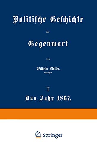 Politische Geschichte der Gegenwart: I. Das Jahr 1867