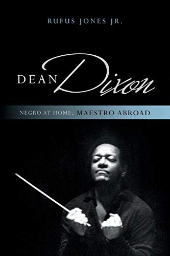 Dean Dixon: Negro at Home, Maestro Abroad (African American Cultural Theory and Heritage)