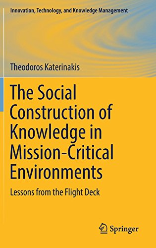 The Social Construction of Knowledge in Mission-Critical Environments: Lessons from the Flight Deck (Innovation, Technology, and Knowledge Management)