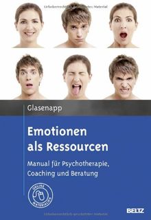 Emotionen als Ressourcen: Manual für Psychotherapie, Coaching und Beratung. Mit Online-Materialien