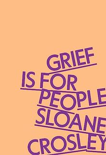 Grief Is for People: A Memoir