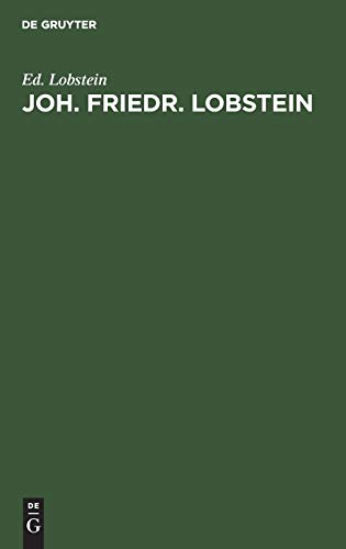 Joh. Friedr. Lobstein: Professor der inner Klinik und pathologischen Anatomie, der Gründer des anat. pathol. Museums zu Strassburg. Sein Leben und Wirken. Ein Beitrag zur Säcular-Feier seiner Geburt