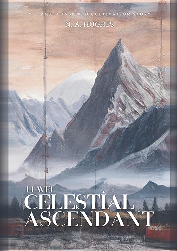 Li Wei: Celestial Ascendant: Unleashing Celestial Powers: A Journey of Cultivation and Harmony