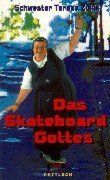 Das Skateboard Gottes