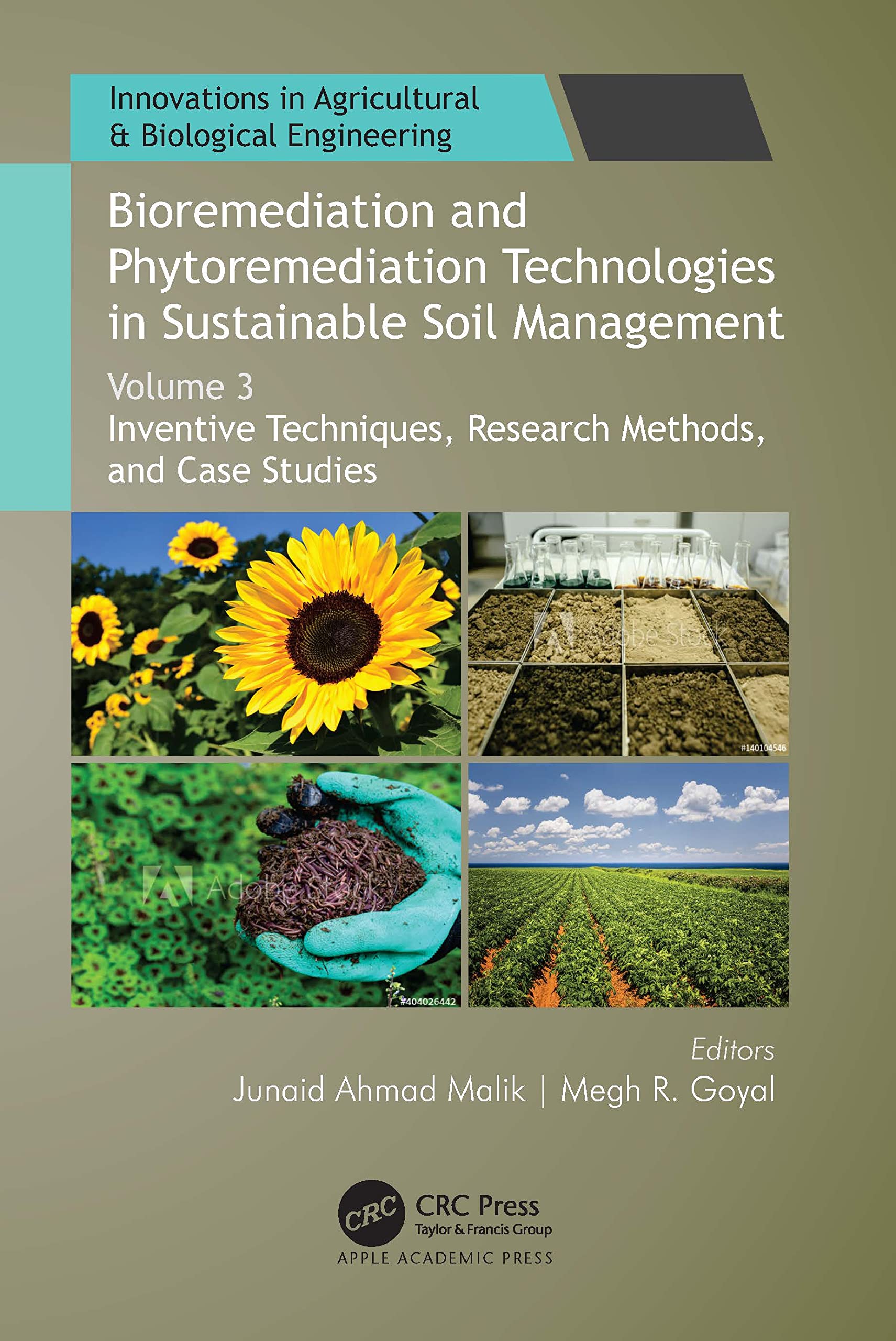 Bioremediation and Phytoremediation Technologies in Sustainable Soil Management: Volume 3: Inventive Techniques, Research Methods, and Case Studies ... in Agricultural & Biological Engineering, 3)